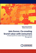 Join Forces: Co-Creating Brand Value with Consumers