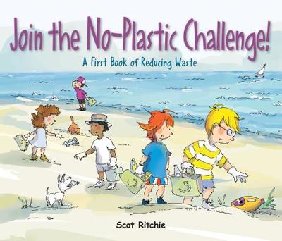 Join the No-Plastic Challenge!: A First Book of Reducing Waste - 