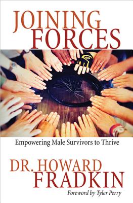 Joining Forces: Empowering Male Survivors to Thrive - Fradkin, Howard, and Perry, Tyler (Foreword by)