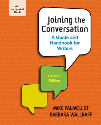 Joining the Conversation: A Guide and Handbook for Writers - Palmquist, Mike