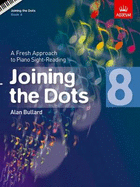 Joining the Dots - Book 8: A Fresh Approach to Piano Sight-Reading