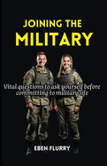 Joining the Military: Vital questions to ask yourself before committing to military life