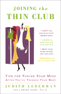 Joining the Thin Club: Tips for Toning Your Mind After You've Trimmed Your Body - Lederman, Judith, and Kase, Larina