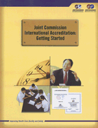 Joint Commission International Accreditation: Getting Started - Joint Commission on Accreditation of Healthcare Organization (Creator)