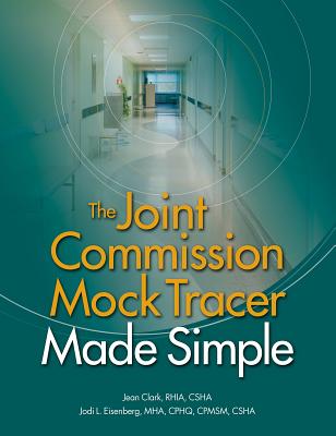 Joint Commission Mock Tracer Made Simple - Clark, Jean S, Rhia