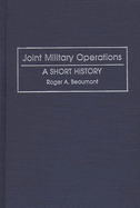 Joint Military Operations: A Short History