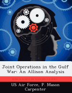 Joint Operations in the Gulf War: An Allison Analysis