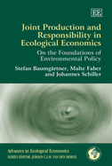 Joint Production and Responsibility in Ecological Economics: On the Foundations of Environmental Policy