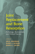 Joint Replacement and Bone Resorption: Pathology, Biomaterials and Clinical Practice