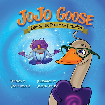 JoJo Goose: Learns the Power of Intuition - Watson, Joseph, and Frazzette, Joe