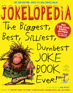 Jokelopedia: The Biggest, Best, Silliest, Dumbest Joke Book Ever