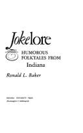 Jokelore: Humorous Folktales from Indiana - Baker, Ronald L