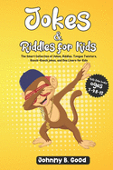 Jokes and Riddles for Kids: The Smart Collection Of Jokes, Riddles, Tongue Twisters, and funniest Knock-Knock Jokes Ever (ages 7-9 8-12)