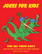 Jokes for Kids for All Their Days: Calendar Series Volume 1