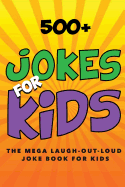 Jokes for Kids: The Mega Laugh-Out-Loud Joke Book for Kids: Joke Books for Kids