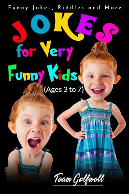 Jokes for Very Funny Kids (Ages 3 to 7): Funny Jokes, Riddles and More - Golfwell, Team