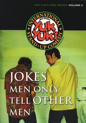 Jokes Men Only Tell Other Men - Silverman, Jeff (Editor), and Morgenstern, Lawrence (Editor)