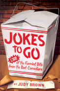 Jokes to Go: 1,386 of the Funniest Bits from the Best Comeidans - Brown, Judy