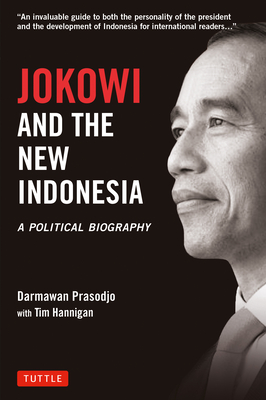 Jokowi and the New Indonesia: A Political Biography - Prasodjo, Darmawan, and Hannigan, Tim (Translated by)