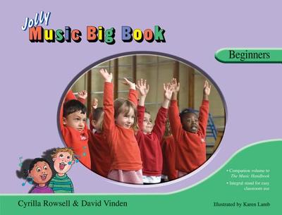 Jolly Music Big Book - Beginners - Rowsell, Cyrilla, and Vinden, David, and Lamb, Karen (Illustrator)