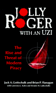 Jolly Roger with an Uzi: The Rise and Threat of Modern Piracy