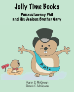 Jolly Time Books: Punxsutawney Phil and His Jealous Brother Gary
