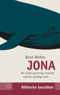 Jona: Der Widerspenstige Prophet Und Der Gnadige Gott