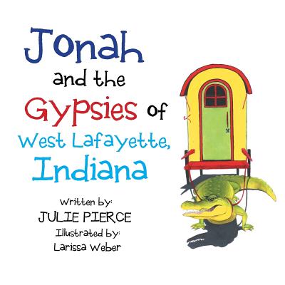 Jonah and the Gypsies of West Lafayette, Indiana - Pierce, Julie