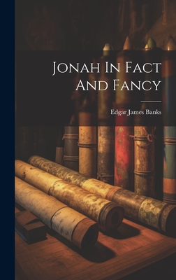 Jonah In Fact And Fancy - Banks, Edgar James