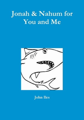 Jonah & Nahum for You and Me - Iles, John