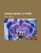 Jonas Fisher, a Poem