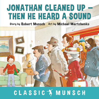 Jonathan Cleaned Up ... Then He Heard a Sound - Munsch, Robert