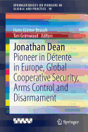 Jonathan Dean: Pioneer in Detente in Europe, Global Cooperative Security, Arms Control and Disarmament