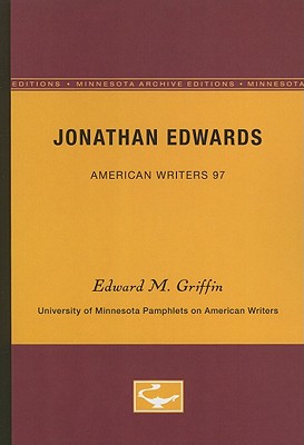 Jonathan Edwards - American Writers 97: University of Minnesota Pamphlets on American Writers - Griffin, Edward M