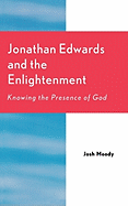 Jonathan Edwards and the Enlightenment: Knowing the Presence of God