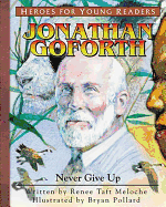 Jonathan Goforth Never Give Up (Heroes for Young Readers)