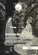 Jonathan Harvey: Song Offerings and White as Jasmine