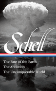 Jonathan Schell: The Fate of the Earth, the Abolition, the Unconquerable World (Loa#329)