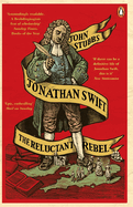 Jonathan Swift: The Reluctant Rebel