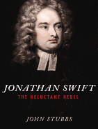 Jonathan Swift: The Reluctant Rebel