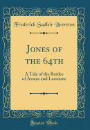 Jones of the 64th: A Tale of the Battles of Assaye and Laswaree (Classic Reprint)