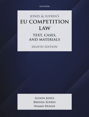 Jones & Sufrin's EU Competition Law: Text, Cases & Materials - Sufrin, Brenda, and Dunne, Niamh, and Jones, Alison