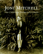 Joni Mitchell: The Complete Poems and Lyrics