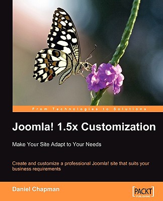 Joomla! 1.5x Customization: Make Your Site Adapt to Your Needs - Chapman, Daniel