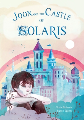 Joon and the Castle of Solaris - Roberts, Doris J
