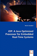 Jop: A Java Optimized Processor for Embedded Real-Time Systems