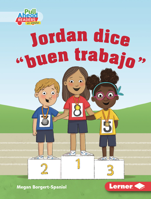 Jordan Dice Buen Trabajo (Jordan Says Good Job) - Borgert-Spaniol, Megan, and Hunt, Lisa (Illustrator)