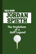 Jordan Spieth: The Evolution of a Golf Legend