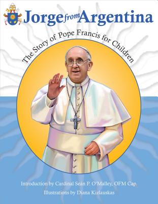 Jorge from Argentina: The Story of Pope Francis for Children - Monge, Marlyn, and Stuart Wolfe, Jamie