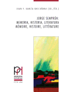 Jorge Semprn: Memoria, Historia, Literatura / M?moire, Histoire, Litt?rature